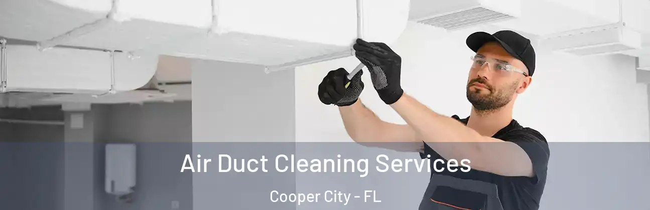  Air Duct Cleaning Services Cooper City - FL