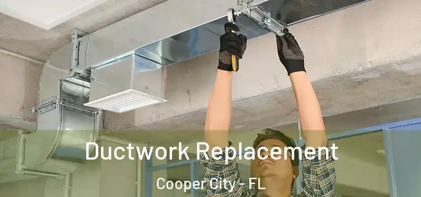  Ductwork Replacement Cooper City - FL