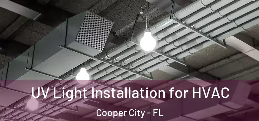  UV Light Installation for HVAC Cooper City - FL